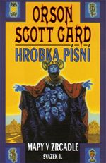 Hrobka p�sn� Mapy v zrcadle svazek 1 Orson Scott Card