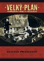 Velký plán Himmlerovi vědci a holocaust Heather Pringleová Princleová
